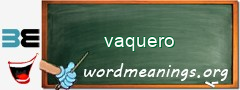 WordMeaning blackboard for vaquero